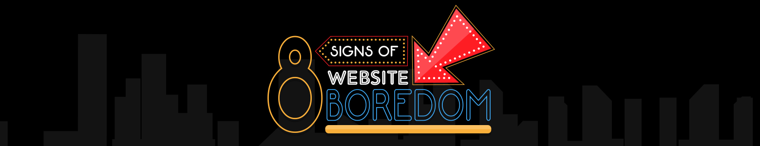 Signs that your website is boring users