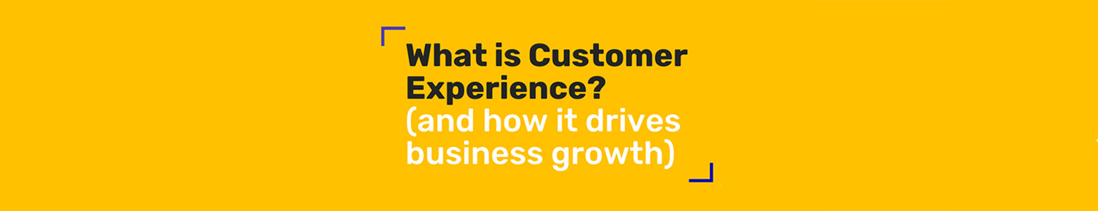 What is Customer Experience?