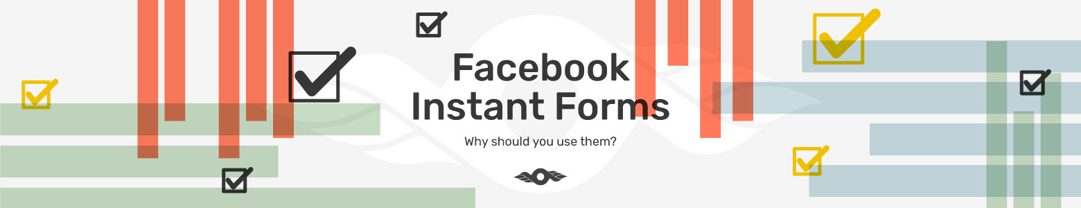 Why should you use Facebook Instant Forms?