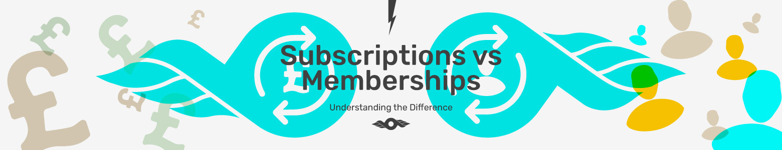 Subscriptions vs Memberships: Understanding the Difference