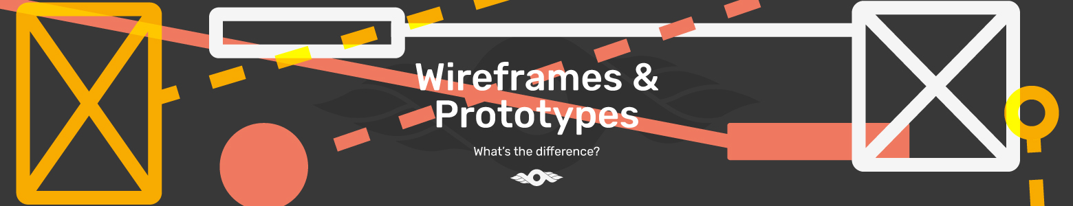 Wireframes and Prototypes: What’s the difference?